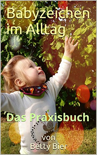 Babyzeichen im Alltag: Das Praxisbuch