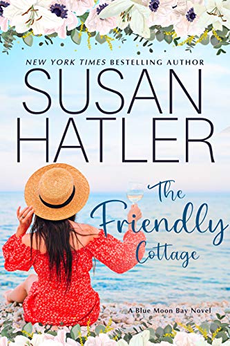 The Friendly Cottage: A Sweet Small Town Romance (Blue Moon Bay Book 4)