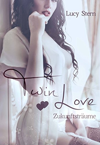 Twin Love: Zukunftsträume (Twin-Reihe 4)