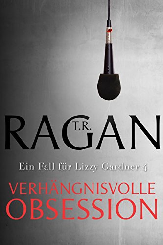 Verhängnisvolle Obsession: Thriller (Ein Fall für Lizzy Gardner 4)