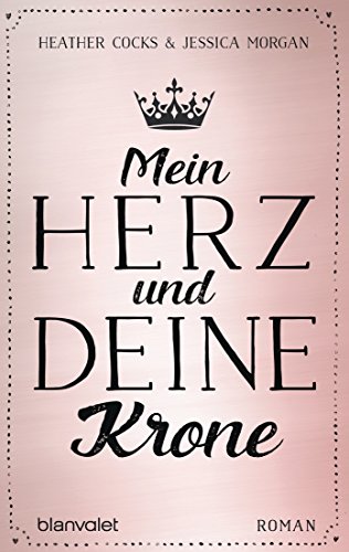 Mein Herz und deine Krone: Roman