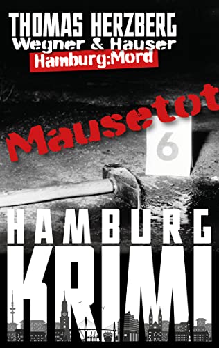 Mausetot: Wegner & Hauser: Hamburg: Mord (Hamburg Krimi 12)