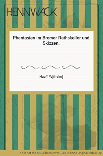 Phantasien im Bremer Rathskeller und Skizzen.