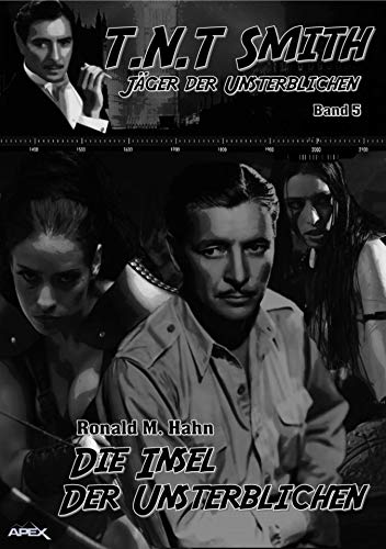 DIE INSEL DER UNSTERBLICHEN: T.N.T. Smith: Jäger der Unsterblichen, Band 5