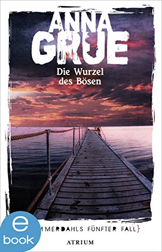 Die Wurzel des Bösen: Sommerdahls fünfter Fall (Dan Sommerdahl 5)