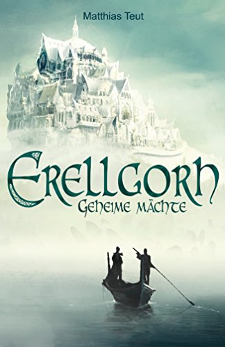 Erellgorh - Geheime Mächte: Band 1 der ersten Trilogie (Die Welt von Erellgorh)