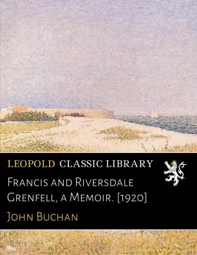 Francis and Riversdale Grenfell, a Memoir. [1920]