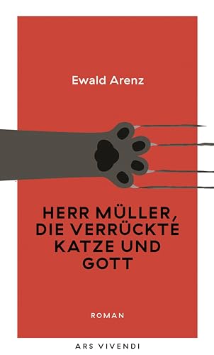 Herr Müller, die verrückte Katze und Gott: Roman