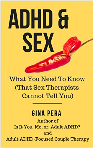 Adult ADHD and Sex: What You Need To Know (That Sex Therapists Cannot Tell You)