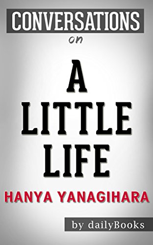 A Little Life by Hanya Yanagihara | Conversation Starters