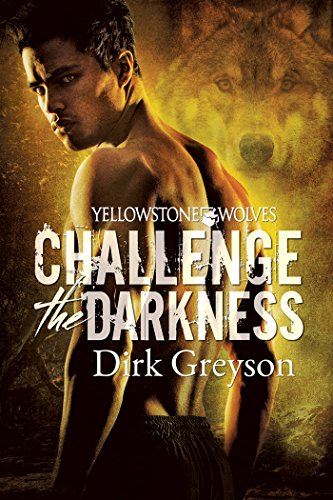 Challenge the Darkness (Yellowstone Wolves Book 1)