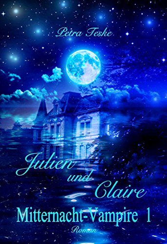 Julien und Claire: Vampirroman (Mitternacht-Vampire 1)