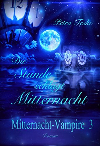Die Stunde schlägt Mitternacht: Vampirroman (Mitternacht-Vampire 3)