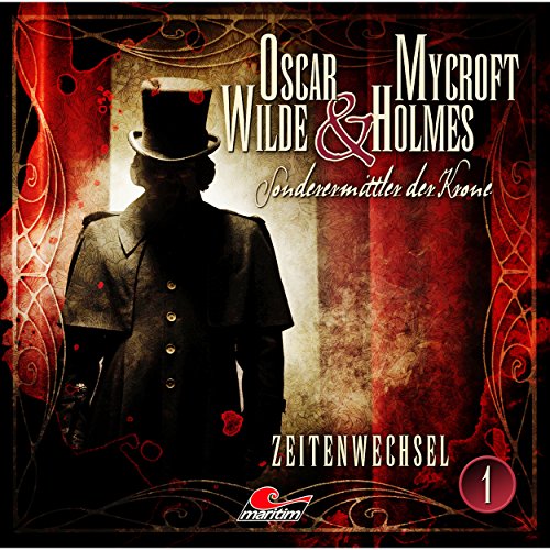 Zeitenwechsel: Oscar Wilde & Mycroft Holmes - Sonderermittler der Krone 1