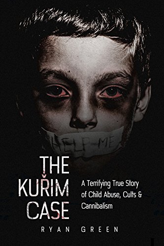 The Kuřim Case: A Terrifying True Story of Child Abuse, Cults & Cannibalism (True Crime)