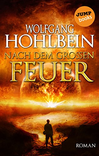 Nach dem großen Feuer: Roman