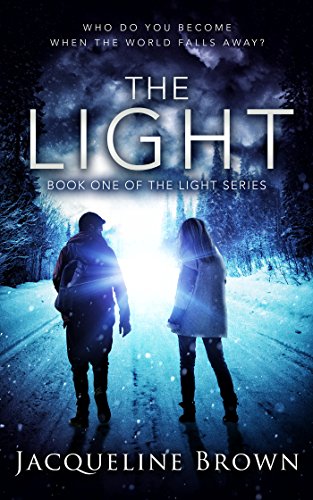The Light: Who do you become when the world falls away? Book 1 of The Light Series