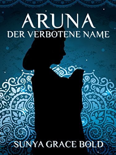 Der verbotene Name: Eine Aruna Kurzgeschichte