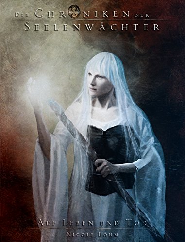 Die Chroniken der Seelenwächter - Band 15: Auf Leben und Tod (Urban Fantasy)