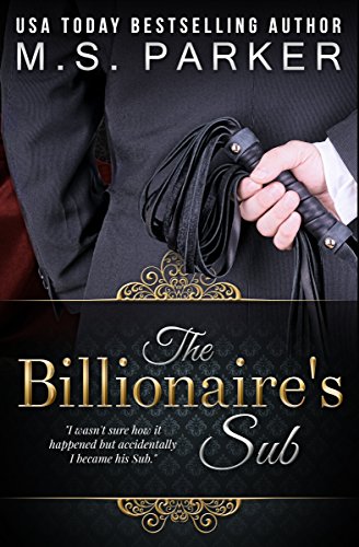 The Billionaire's Sub: Alpha Billionaire Romance
