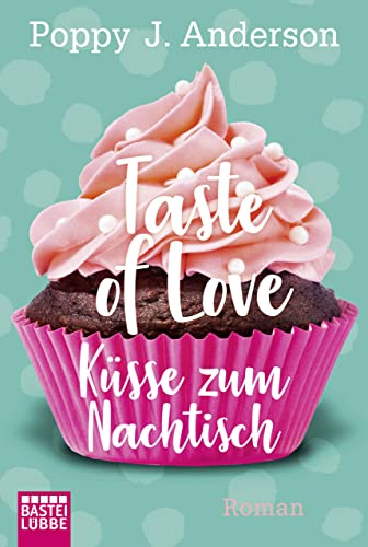 Taste of Love - Küsse zum Nachtisch: Roman (Die Köche von Boston 2)