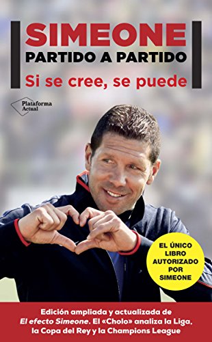 Simeone. Partido a partido: Si se cree, se puede (Plataforma Actual)