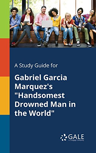 A Study Guide for Gabriel Garcia Marquez's "Handsomest Drowned Man in the World" (Short Stories for Students)