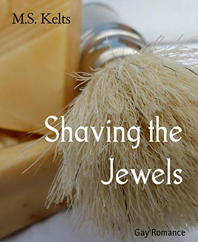 Shaving the Jewels: Gay Romance