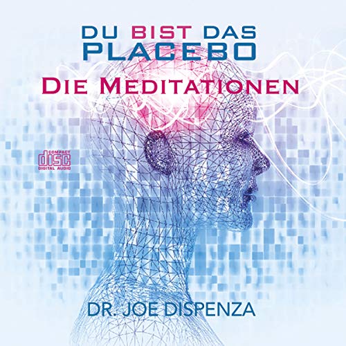Du bist das Placebo - Meditationen
