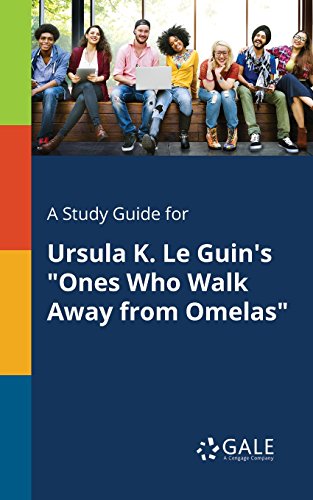 A Study Guide for Ursula K. Le Guin's "Ones Who Walk Away from Omelas" (Short Stories for Students)