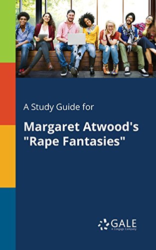 A Study Guide for Margaret Atwood's "Rape Fantasies" (Short Stories for Students)
