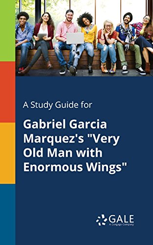 A Study Guide for Gabriel Garcia Marquez's "Very Old Man with Enormous Wings" (Short Stories for Students)