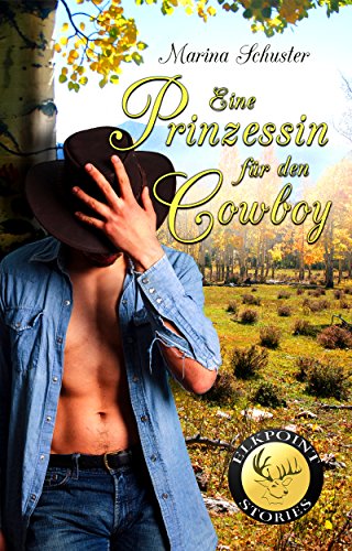 Eine Prinzessin für den Cowboy: Liebesroman (Elkpoint Stories 1)