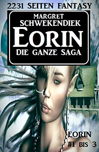 Eorin - Die ganze Saga: 2231 Seiten Fantasy - Eorin #1 bis #3 - Cassiopeiapress