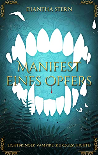 Lichtbringer Vampire: Manifest eines Opfers: Urban Fantasy-Kurzgeschichte