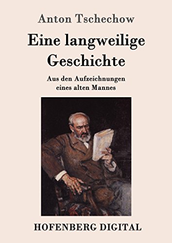 Eine langweilige Geschichte: Aus den Aufzeichnungen eines alten Mannes