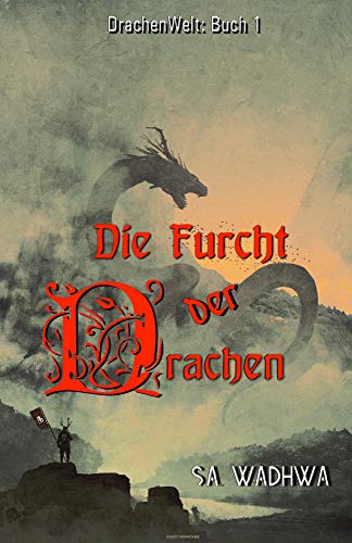 Die Furcht der Drachen: ... manche Bücher habe solche Macht, dass sie dein Leben verändern (Drachenwelt-Saga 1)