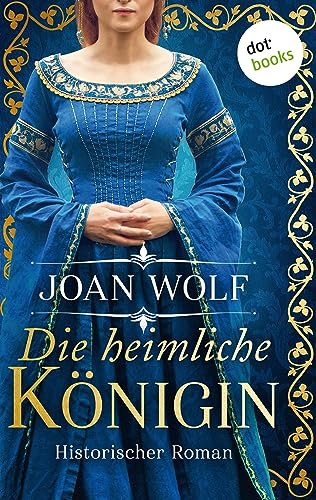 Die heimliche Königin: Roman | Die epische Saga um König Arthur und die außergewöhnliche Frau, die er liebte
