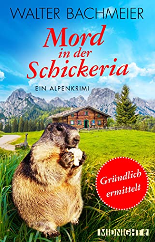 Mord in der Schickeria: Ein Alpenkrimi (Ein-Tina-Gründlich-Krimi 1)