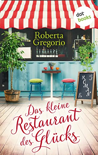 Das kleine Restaurant des Glücks: Roman