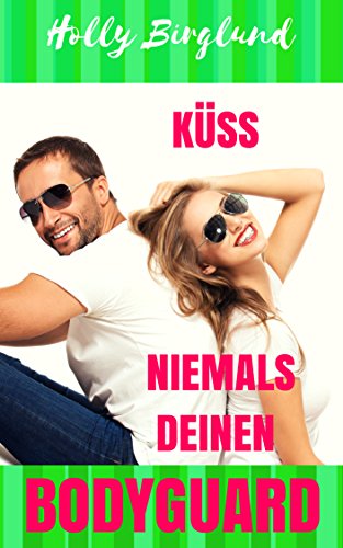 Küss niemals deinen Bodyguard (Romance to go 2)