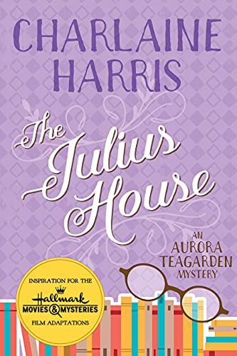 The Julius House: An Aurora Teagarden Mystery