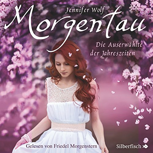 Morgentau - Die Auserwählte der Jahreszeiten: Geschichten der Jahreszeiten 1