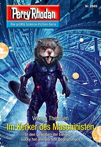 Perry Rhodan 2889: Im Kerker des Maschinisten: Perry Rhodan-Zyklus "Sternengruft" (Perry Rhodan-Erstauflage)