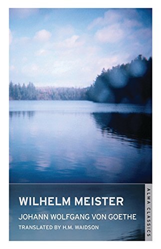 Wilhelm Meister (Alma Classics) by Johann Wolfgang von Goethe(2013-04-01)
