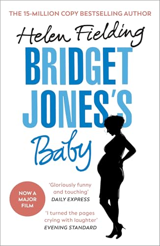Bridget Jones’s Baby: The irresistible Sunday Times bestseller, now a major film starring Renée Zellweger (Bridget Jones's Diary Book 3)