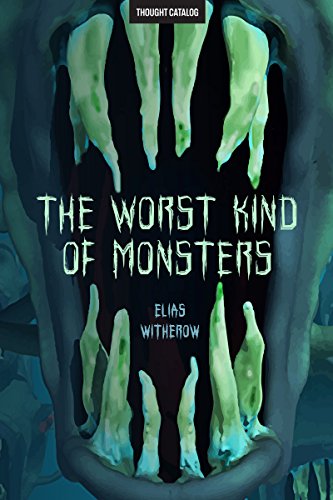 The Worst Kind of Monsters