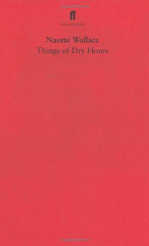 Things of Dry Hours by Naomi Wallace (2007-02-15)
