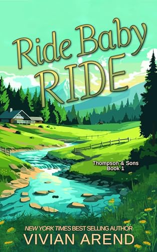 Ride Baby Ride: Thompson & Sons #1 (Rocky Mountain House Book 7)