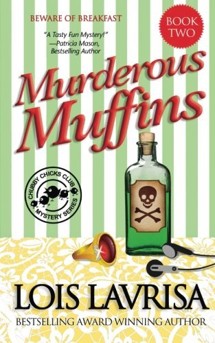 Murderous Muffins (Chubby Chicks Club Mysteries) (Volume 2) by Lois Lavrisa (2014-10-31)